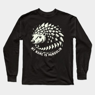 My Name Is Pangolin Long Sleeve T-Shirt